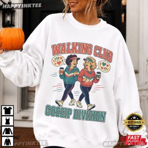 Walking Club Gossip Division Funny Walk Group Besties T Shirt (2)