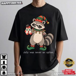 Jolly Was Never An Option Funny Raccoon Christmas Meme T Shirt (3)