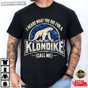 Polar Bear I Heard What You Did For Klondike Funny Saying T Shirt (1)