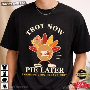 Turkey Trot Trot Now Pie Later Thanksgiving Running 2026 T Shirt (2)