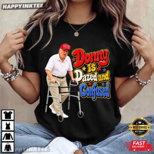 Donny Is Dazed And Confused Anti Trump Funny Political T Shirt (1)