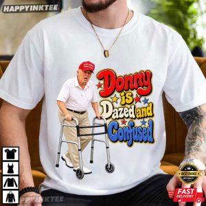 Donny Is Dazed And Confused Anti Trump Funny Political T Shirt (3)