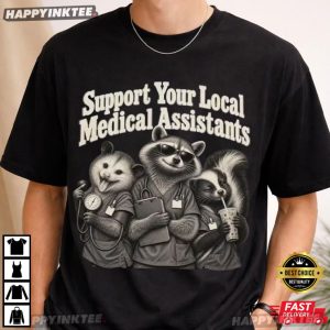 Support Your Local Medical Assistants Raccoon Possum Skunk T Shirt (3)