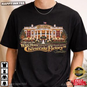 White House Cheesecake Factory Obama Quote Funny Political T Shirt (4)
