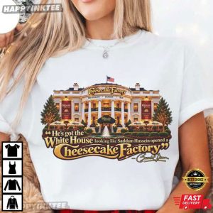 White House Cheesecake Factory Obama Quote Funny Political T Shirt (3)